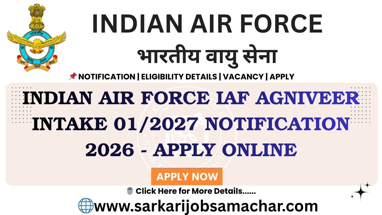 Indian Air Force IAF Agniveer Intake 01/2027 Notification 2026 - Apply Online